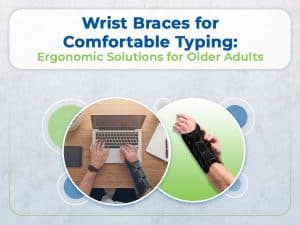 Wrist Braces for Comfortable Typing: Ergonomic Solutions for Older Adults
