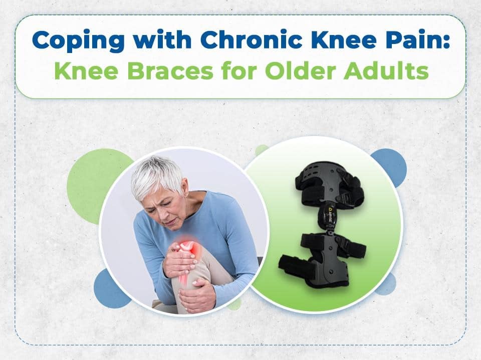 Coping with Chronic Knee Pain: Knee Braces for Older Adults