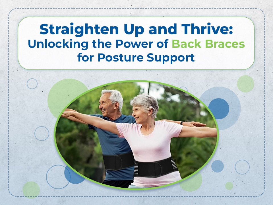 Straighten Up and Thrive: Unlocking the Power of Back Braces for ...