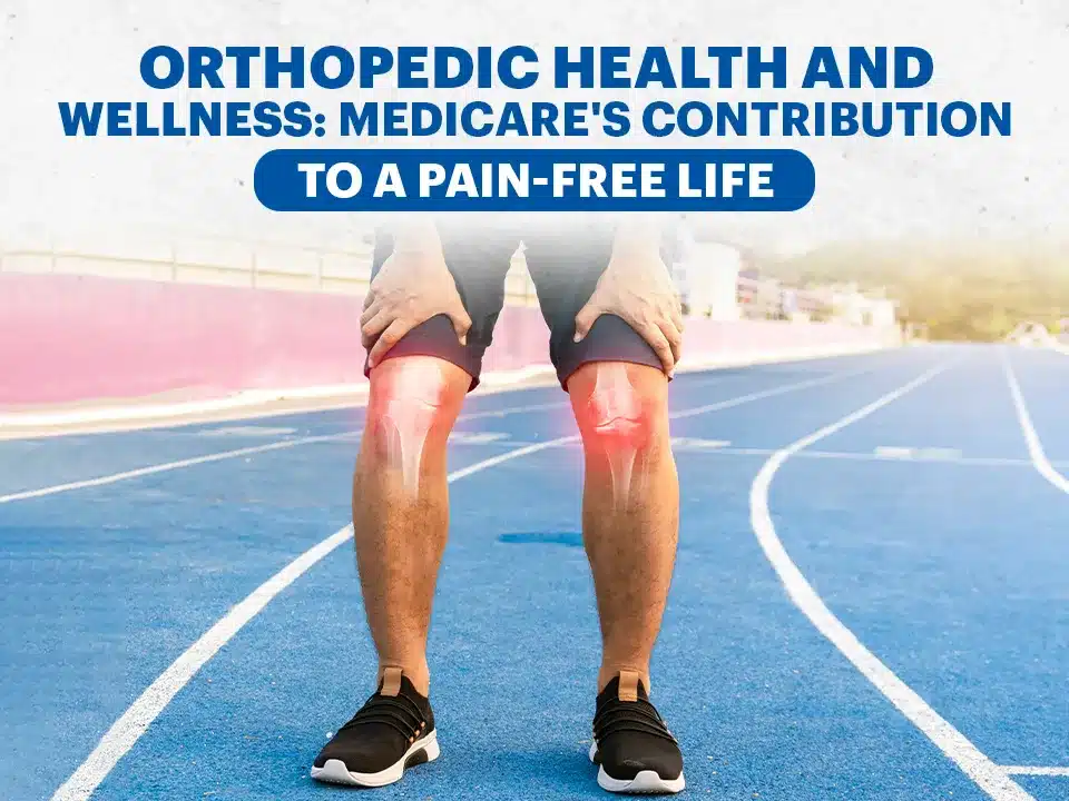 A person with highlighted knee pain stands on a running track. Text reads "Orthopedic Health and Wellness: Medicare's Contribution to a Pain-Free Life.