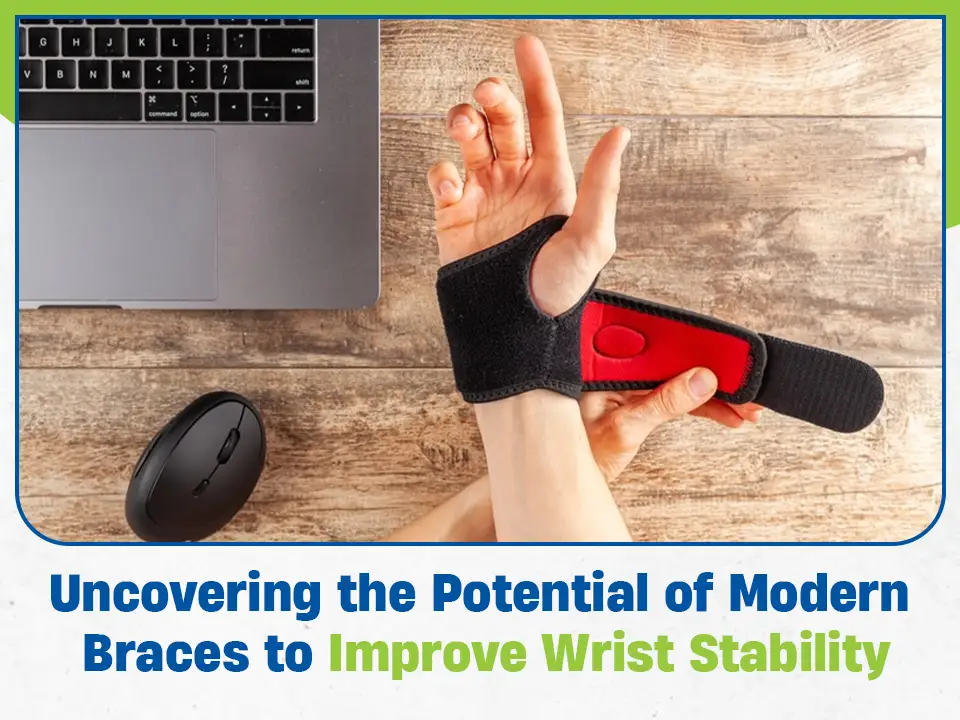 Uncovering the Potential of Modern Braces to Improve Wrist Stability